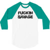 Fuckin Savage 3/4 Sleeve Shirt