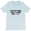 CHANGE YOUR ATTITUDE T-Shirt