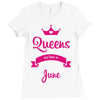 queens are born in june Ladies Fitted T-Shirt