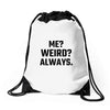 Me Weird Always Drawstring Bags