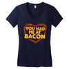 you had me at bacon Women's V-Neck T-Shirt