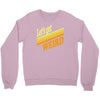 let's get weird Crewneck Sweatshirt
