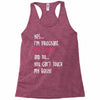 Yes...I'm Pregnant.It's a Girl! And No...You Can't Touch My Belly! Racerback Tank
