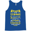 We Don't Know How Strong We Really Are Until Being Strong Is The Only Tank Top