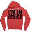 i'm in shape round is a shape Zipper Hoodie