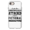 i am too emotionally attached to fictional characters iPhone 8