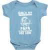 Back Off I Have A Crazy Papa And I am not Afraid To Use Him Baby Onesie