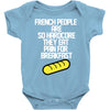 french people are so hard they eat pain for breakfast Baby Onesie