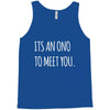 its an ono to meet you Tank Top