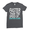 faster than the speed of something slower Ladies Fitted T-Shirt
