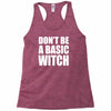don&rsquo;t be a basic witch Racerback Tank