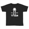 my other ride is a titan Toddler T-shirt