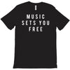 music sets you free T-Shirt