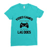 video games dont make me vidlent lag does Ladies Fitted T-Shirt