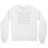 kiss me i'm drunk or irish Crewneck Sweatshirt