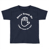 don't touch me i might catch the ugly! Toddler T-shirt
