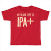 my blood type is ipa+ Toddler T-shirt