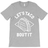 let's taco bout it T-Shirt
