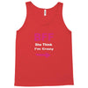 she thinks i'm crazy Tank Top