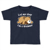 let me sleep Toddler T-shirt