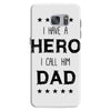 i have a hero i call him dad Samsung Galaxy S7