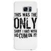this is the only shirt with no cum Samsung Galaxy S7 Edge
