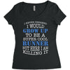 i never dreamed i would grow up to be a super cool runner but here i a Women's Triblend Scoop T-shirt