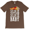 slice slice baby T-Shirt