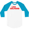 i love my girlfriend 3/4 Sleeve Shirt