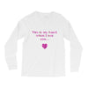 this is my heart when i see you Long Sleeve Shirts