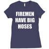 firemen have big hoses Ladies Fitted T-Shirt