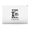 if papa can't fix it we're all screwed Accessory Pouches