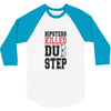 hipsters killed dubstep 3/4 Sleeve Shirt
