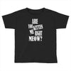 kitten me right now Toddler T-shirt