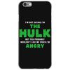 I'm Not Saying I'm The Hulk iPhone 6/6s Case