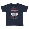 There's This Boy Who Stole My Heart He Calls Me Nana Toddler T-shirt