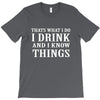i drink i know T-Shirt