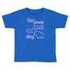 go away i'm only speaking to my dog today Toddler T-shirt