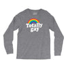totally gay Long Sleeve Shirts