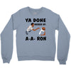 ya done messed up Crewneck Sweatshirt