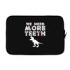 We Need More Teeth Laptop sleeve