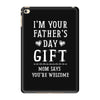 I&rsquo;m Your Father&rsquo;s Day Gift Mom Says You&rsquo;re Welcome iPad Mini 4
