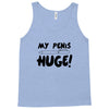 my pen is huge Tank Top
