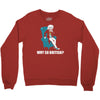 why so british Crewneck Sweatshirt