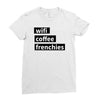 wifi, coffee, frenchies Ladies Fitted T-Shirt