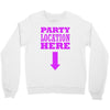 party location here Crewneck Sweatshirt