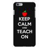 Keep Calm And Teach On iPhone 6/6s Plus Case
