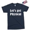 let's get physical Exclusive T-shirt