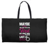 Maybe I Was Too Late To Be His First But Right Now I'm Happy To Be His Weekender Totes