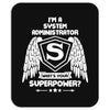 I'm A System Administrator What's Your Superpower ? Mousepad